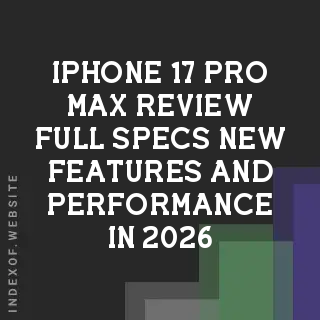iPhone 17 Pro Max Review: Full Specs, New Features, and Performance in 2026 - Indexof
